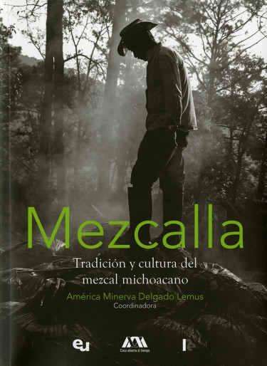 Book Review: Mezcalla: Tradición y cultura del mezcal michoacano, by América Minerva Delgado Lemus.
